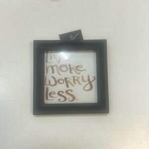 4” wood plaque - Live More Worry Less sit or hang. KK99